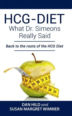 HCG-DIET; Co naprawdę powiedział dr Simeons: powrót do korzeni diety HCG - HCG-DIET; What Dr. Simeons Really Said: Back to the roots of HCG Diet