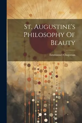 Filozofia piękna świętego Augustyna - St. Augustine's Philosophy Of Beauty