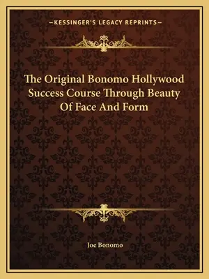 Oryginalny hollywoodzki kurs sukcesu Bonomo: piękno twarzy i formy - The Original Bonomo Hollywood Success Course Through Beauty Of Face And Form