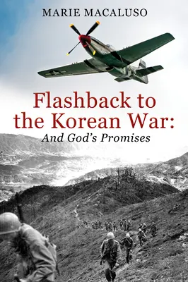 Powrót do wojny koreańskiej i Bożych obietnic: Bitwa za bitwą, cud za cudem - Flashback to the Korean War and God's Promises: Battle After Battle, Miracle After Miracle