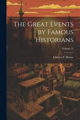 Wielkie wydarzenia według słynnych historyków; Tom 21 - The Great Events by Famous Historians; Volume 21