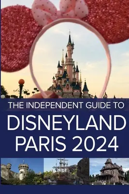 Niezależny przewodnik po Disneyland Paris 2024 - The Independent Guide to Disneyland Paris 2024