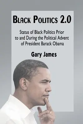 Czarna polityka 2.0: Status czarnoskórych polityków przed i w trakcie politycznej prezydentury Baracka Obamy - Black Politics 2.0: Status of Black Politics Prior to and During the Political Advent of President Barack Obama