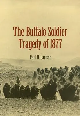 Tragedia żołnierza bizona w 1877 r. - The Buffalo Soldier Tragedy of 1877