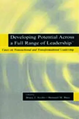 Rozwijanie potencjału w pełnym zakresie przywództwa TM: Przypadki przywództwa transakcyjnego i transformacyjnego - Developing Potential Across a Full Range of Leadership TM: Cases on Transactional and Transformational Leadership