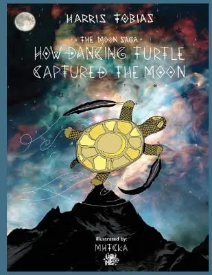 Saga o Księżycu: Jak Tańczący Żółw zdobył Księżyc - The Moon Saga: How Dancing Turtle Captured the Moon
