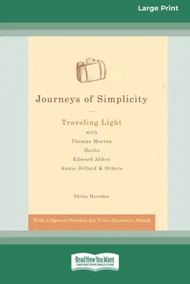 Podróże prostoty: Traveling Light with Thomas Merton, Basho¯, Edward Abbey, Annie Dillard & Others [Standard Large Print 16 Pt Edition]. - Journeys of Simplicity: Traveling Light with Thomas Merton, Basho¯, Edward Abbey, Annie Dillard & Others [Standard Large Print 16 Pt Edition]