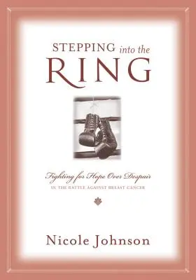 Wkraczając na ring: Walka nadziei z rozpaczą w walce z rakiem piersi - Stepping Into the Ring: Fighting for Hope Over Despair in the Battle Against Breast Cancer