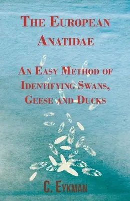 The European Anatidae - Łatwa metoda identyfikacji łabędzi, gęsi i kaczek - The European Anatidae - An Easy Method of Identifying Swans, Geese and Ducks