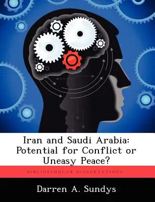 Iran i Arabia Saudyjska: Potencjał konfliktu czy niełatwy pokój? - Iran and Saudi Arabia: Potential for Conflict or Uneasy Peace?