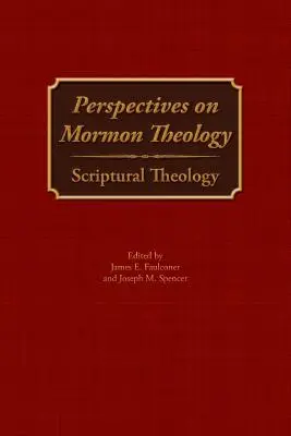 Perspektywy teologii mormońskiej: Teologia biblijna - Perspectives on Mormon Theology: Scriptural Theology