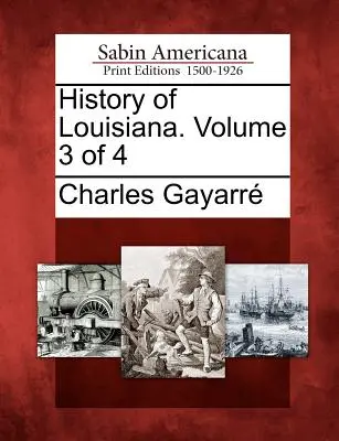 Historia Luizjany. Tom 3 z 4 - History of Louisiana. Volume 3 of 4