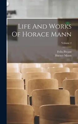 Życie i twórczość Horacego Manna; tom 2 - Life And Works Of Horace Mann; Volume 2