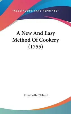 Nowa i łatwa metoda gotowania (1755) - A New And Easy Method Of Cookery (1755)