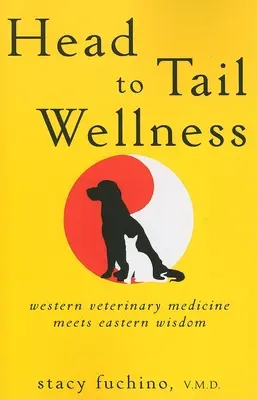 Wellness od stóp do głów: Zachodnia medycyna weterynaryjna spotyka się ze wschodnią mądrością - Head to Tail Wellness: Western Veterinary Medicine Meets Eastern Wisdom