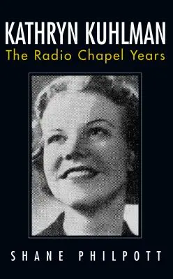 Kathryn Kuhlman: Lata kaplicy radiowej - Kathryn Kuhlman: The Radio Chapel Years