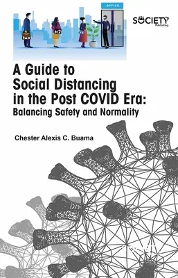 Przewodnik po dystansie społecznym w erze post-covidowej: Równoważenie bezpieczeństwa i normalności - A Guide to Social Distancing in the Post Covid Era: Balancing Safety and Normality