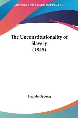 Niekonstytucyjność niewolnictwa (1845) - The Unconstitutionality of Slavery (1845)