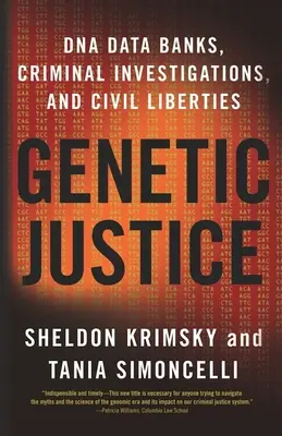 Genetyczna sprawiedliwość: Banki danych DNA, dochodzenia kryminalne i wolności obywatelskie - Genetic Justice: DNA Data Banks, Criminal Investigations, and Civil Liberties