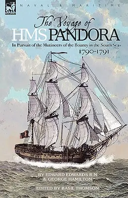 Podróż H.M.S. Pandora: w pogoni za buntownikami z Bounty na morzach południowych-1790-1791 - The Voyage of H.M.S. Pandora: in Pursuit of the Mutineers of the Bounty in the South Seas-1790-1791