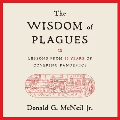 Mądrość plag: Lekcje z 25 lat relacjonowania pandemii - The Wisdom of Plagues: Lessons from 25 Years of Covering Pandemics