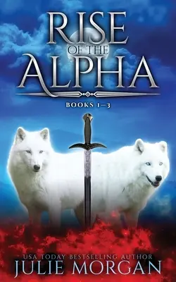 Rise Of The Alpha: Książki 1-3 - Rise Of The Alpha: Books 1-3