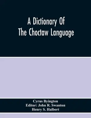 Słownik języka Choctaw - A Dictionary Of The Choctaw Language