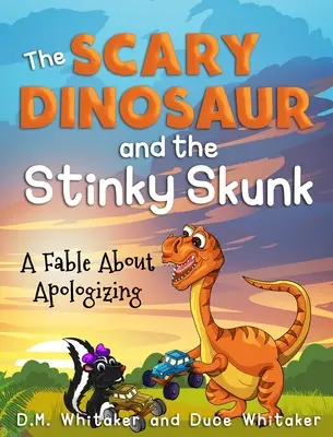 Straszny dinozaur i śmierdzący skunks: Bajka o przepraszaniu - The Scary Dinosaur and The Stinky Skunk: A Fable About Apologizing