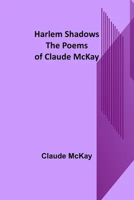 Cienie Harlemu: Wiersze Claude'a McKaya - Harlem Shadows: The Poems of Claude McKay