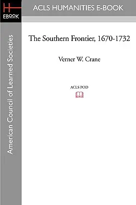 Południowa granica, 1670-1732 - The Southern Frontier, 1670-1732