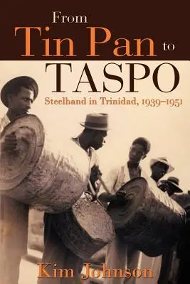 Od Tin Pan do Taspo: Steelband w Trynidadzie, 1939-1951 - From Tin Pan to Taspo: Steelband in Trinidad, 1939-1951