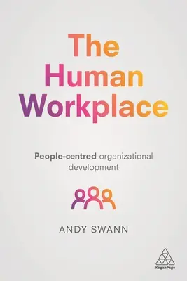 Ludzkie miejsce pracy: Rozwój organizacyjny skoncentrowany na ludziach - The Human Workplace: People-Centred Organizational Development