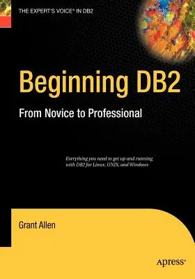 Początki DB2: od nowicjusza do profesjonalisty - Beginning DB2: From Novice to Professional