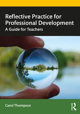 Refleksyjna praktyka rozwoju zawodowego: Przewodnik dla nauczycieli - Reflective Practice for Professional Development: A Guide for Teachers