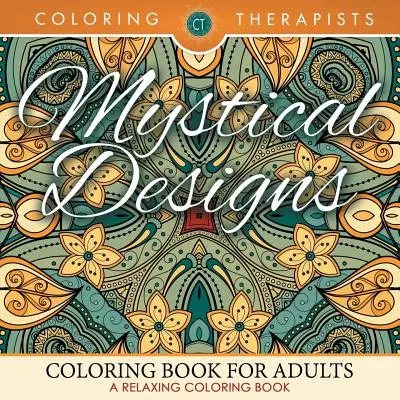 Mistyczne wzory Kolorowanka dla dorosłych - relaksująca książka do kolorowania - Mystical Designs Coloring Book For Adults - A Relaxing Coloring Book