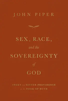 Płeć, rasa i suwerenność Boga: Słodka i gorzka opatrzność w Księdze Rut - Sex, Race, and the Sovereignty of God: Sweet and Bitter Providence in the Book of Ruth