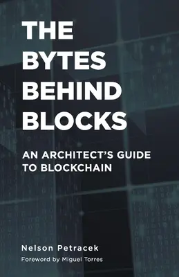 The Bytes Behind Blocks: Przewodnik architekta po technologii blockchain - The Bytes Behind Blocks: An Architect's Guide to Blockchain