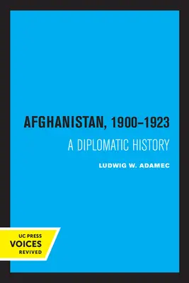 Afganistan 1900-1923: Historia dyplomatyczna - Afghanistan 1900 - 1923: A Diplomatic History