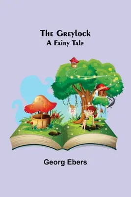 Greylock: Bajka - The Greylock: A Fairy Tale