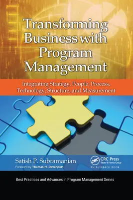 Transformacja biznesu dzięki zarządzaniu programami: Integracja strategii, ludzi, procesów, technologii, struktury i pomiarów - Transforming Business with Program Management: Integrating Strategy, People, Process, Technology, Structure, and Measurement