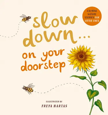 Zwolnij... na wyciągnięcie ręki: Uspokajające opowieści przyrodnicze dla najmłodszych - Slow Down . . . on Your Doorstep: Calming Nature Stories for Little Ones