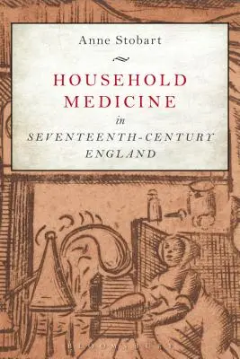 Medycyna domowa w siedemnastowiecznej Anglii - Household Medicine in Seventeenth-Century England