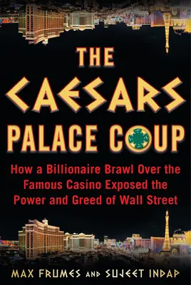 The Caesars Palace Coup: Jak awantura miliarderów o słynne kasyno ujawniła potęgę i chciwość Wall Street - The Caesars Palace Coup: How a Billionaire Brawl Over the Famous Casino Exposed the Power and Greed of Wall Street