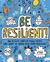 Bądź odporny! (Mindful Kids) - Książka ćwiczeń dla młodych ludzi, którzy chcą odskoczyć od wyzwań - Be Resilient! (Mindful Kids) - An activity book for young people who want to spring back from challenges