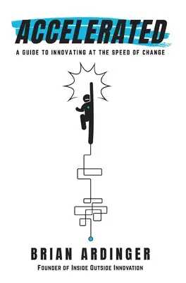 Accelerated: Przewodnik po innowacjach w tempie zmian - Accelerated: A Guide to Innovating at the Speed of Change