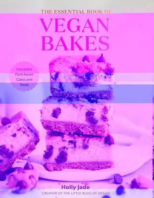 Niezbędna księga wegańskich wypieków: Nieodparte ciasta i smakołyki na bazie roślin - The Essential Book of Vegan Bakes: Irresistible Plant-Based Cakes and Treats