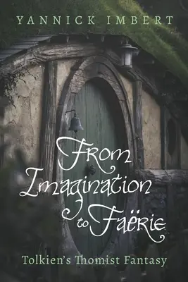 Od wyobraźni do fantazji: tomistyczna fantazja Tolkiena - From Imagination to Farie: Tolkien's Thomist Fantasy