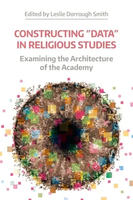 Konstruowanie „danych” w religioznawstwie: Badanie architektury akademii - Constructing 'Data' in Religious Studies: Examining the Architecture of the Academy