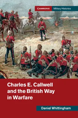 Charles E. Callwell i brytyjski sposób prowadzenia wojny - Charles E. Callwell and the British Way in Warfare