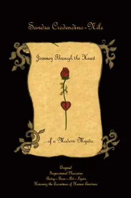 Podróż przez serce... współczesnego mistyka: Oryginalna inspirująca narracja - Poezja - Proza - Sztuka - Teksty - Honorowanie świętości ludzkiego życia - Journey Through the Heart... of a Modern Mystic: Original Inspirational Narrative - Poetry - Prose - Art - Lyrics - Honoring the Sacredness of Human E